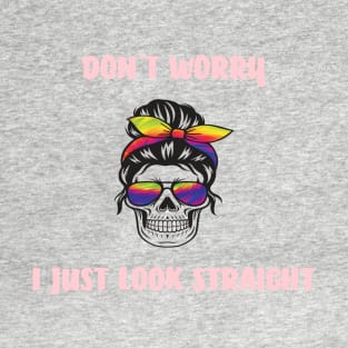 DONT WORRY I JUST LOOKS STRAIGHT, Rainbow Scull T-Shirt